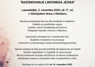 V sklopu praznovanja 50. obletnice Univerze v Mariboru Vas vljudno vabimo na ogled razstave »Raziskovanje likovnega jezika«, ki predstavlja raznolika likovna dela študentov in študentk oddlka za predšolsko vzgojo, nastala v okviru študijskega procesa na - 1